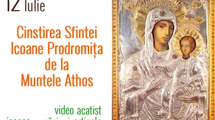 CALENDAR ORTODOX 2016: Cinstirea Sfintei Icoane Prodromiţa, făcătoare de minuni, de la Muntele Athos