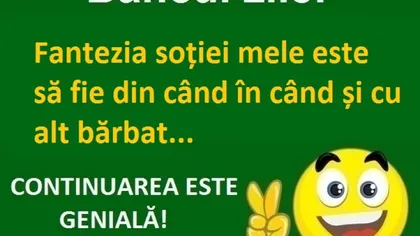 BANCUL ZILEI: Fantezia soţiei mele