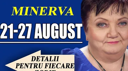 Horoscop Minerva pentru saptamana 21-27 august 2016