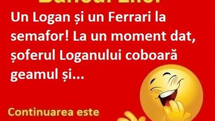 BANCUL ZILEI: Un Logan şi un Ferrari la semafor...
