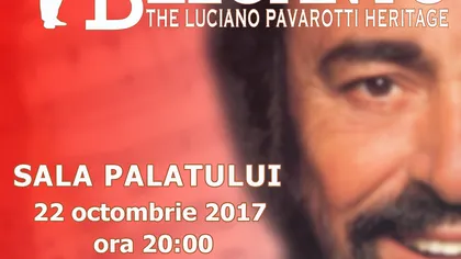 BELCANTO - THE LUCIANO PAVAROTTI HERITAGE, la Sala Palatului, în 22 octombrie 2017, ora 20.00
