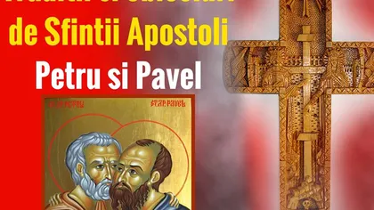 CALENDAR ORTODOX: Postul Sf. Apostoli Petru si Pavel începe pe 4 iunie 2018