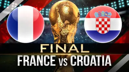 Campionatul Mondial de Fotbal 2018 - Ziua 25, marea finală FRANŢA-CROAŢIA
