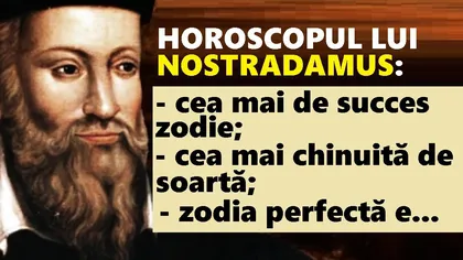 Horoscopul lui Nostradamus: Profeții sumbre pentru aceste zodii