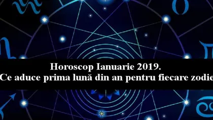 Horoscop ianuarie 2019. Ce anunţă prima lună din an pentru fiecare zodie