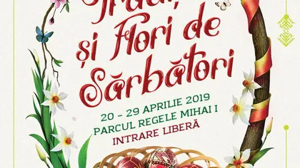 Târg de Paşti Bucureşti 2019. Primăria Capitalei organizează evenimentul în perioada 20-29 aprilie în Parcul Regele Mihai I