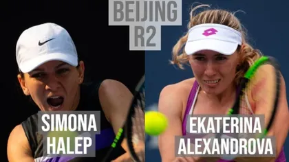 SIMONA HALEP - EKATERINA ALEXANDROVA 2-6, 3-6. Simona, eliminată de la Beijing 2019