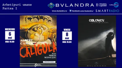 Caligula şi Oblomov, două dintre cele mai bune producţii ale Teatrului Bulandra, vor fi difuzate online