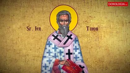 CALENDAR ORTODOX 16 IUNIE 2020. Sf. Ierarh Tihon, făcător de minuni şi vindecător al celor împovăraţi de boli trupeşti şi sufleteşti