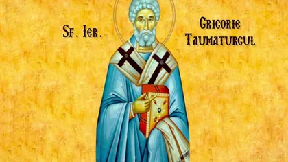 Calendar ortodox 17 noiembrie 2020 Sf. Grigorie Taumaturgul, mare făcător de minuni