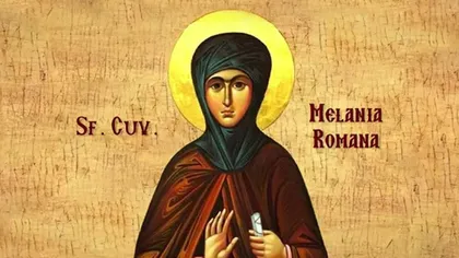 Calendar ortodox 31 decembrie 2020. Sfânta Cuvioasă Melania. Rugăciune făcătoare de minuni pentru depăşirea necazurilor