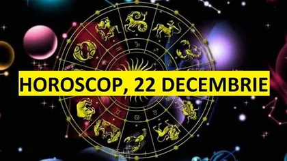HOROSCOP 22 DECEMBRIE 2020. Conexiuni ciudate marţi