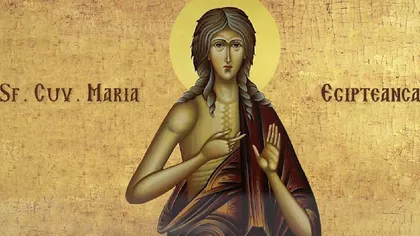 Calendar ortodox 1 aprilie 2023. Sfânta Maria Egipteanca îi ajută pe cei rătăciţi să revină pe calea cea dreaptă