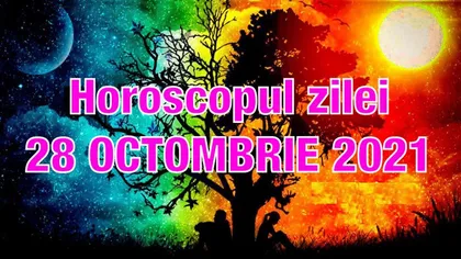 Horoscopul zilei 28 octombrie 2021. Berbecii se vor confrunta cu probleme în relația de cuplu! Vezi ce se întâmplă cu zodia ta
