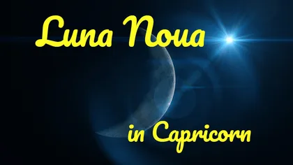 Luna Nouă în Capricorn aduce noi începuturi. Energia Lunii Noi ne ajută să ne înfruntăm demonii și să preluăm controlul asupra vieții noastre
