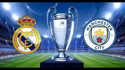 REAL MADRID - MANCHESTER CITY 3-1 şi finala Champions League este Liverpool-Real
