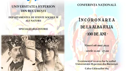 Conferința Națională „ÎNCORONAREA DE LA ALBA IULIA – 100 DE ANI” organizată la Universitatea Hyperion din București