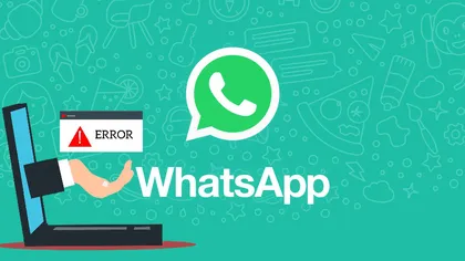 WhatsApp nu mai funcționează! Europa, Asia și Australia sunt afectate de eroarea aplicației de mesagerie