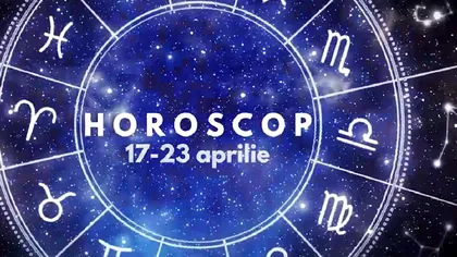 Horoscop SĂPTĂMÂNAL 17-23 aprilie 2023. Energia eclipsei aduce noi începuturi! Încotro ne îndreptăm