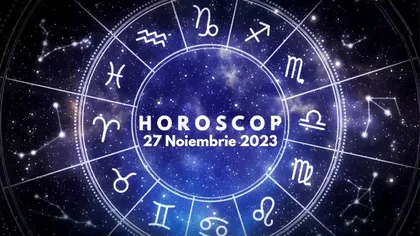 Horoscop 27 noiembrie 2023. Gemenii muncesc din greu pentru visul lor, Racii dau lovitura în amor