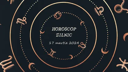 Horoscop zilnic duminică 17 martie 2024. Magie pentru Fecioare, Vărsătorii trebuie să fie atenţi la cheltuieli