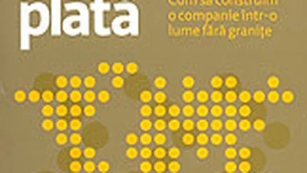 Concurenta intr-o lume plata. Cum sa construim o companie intr-o lume fara granite