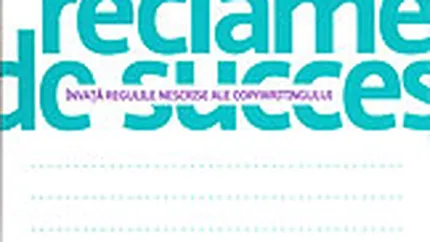 Cum sa scrii reclame de succes. Invata regulile nescrise ale copywritingului