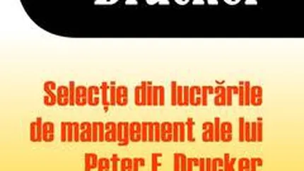 The Essential Drucker. Selectie din lucrarile de management ale lui Peter F. Drucker