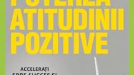 Puterea atitudinii pozitive
