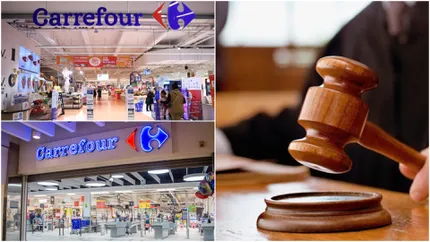 Carrefour ajunge la tribunal din cauza neregulilor! Rețeaua de supermarketuri riscă o amendă de 50.000 de euro pe zi
