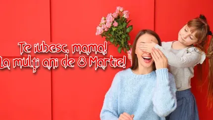 Cele mai frumoase mesaje de 8 Martie pentru mame! Felicitări și urări pentru cea mai importantă persoană din viața fiecărui om
