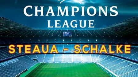 STEAUA – SCHALKE Digi Sport, Dolce Sport, TVR  şi LIVE TEXT Romaniatv.net: 0-0