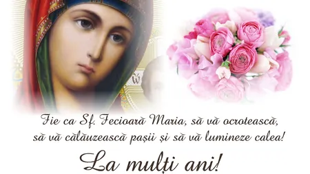 MESAJE SFANTA MARIA: Peste două milioane de români îşi serbează onomastica