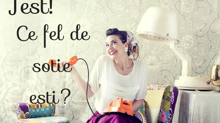 TEST! Ce fel de soție ești?