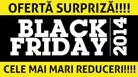 BLACK FRIDAY 2014: Unde găseşti REDUCERI de BLACK FRIDAY ROMANIA. LISTA MAGAZINE