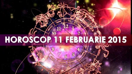 Horoscop 11 februarie 2015: Ce ţi-au rezervat astrele pentru miercuri