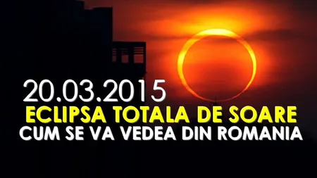 ECLIPSA DE SOARE din 20 martie. La ce oră se va vedea cel mai bine din România