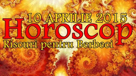 Horoscop 10 Aprilie 2015: Ce riscuri au Berbecii în această zi