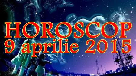 Horoscop 9 Aprilie 2015: Fecioarele pot câştiga bani