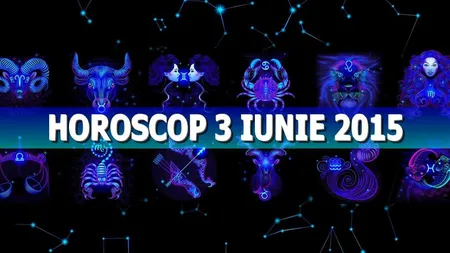 Horoscop 3 iunie 2015: Viaţa este mai frumoasă când eşti într-un cuplu