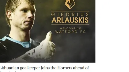 Giedrius Arlauskis va juca în Premier league. A semnat cu WATFORD