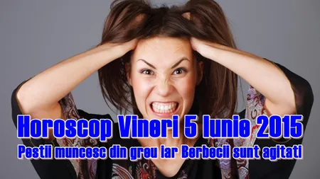 Horoscop 5 Iunie 2015: Peştii muncesc din greu, iar Berbecii sunt agitaţi