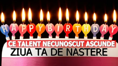 Ce talent necunoscut ai, în funcţie de ziua în care te-ai născut