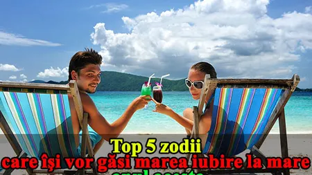 HOROSCOP: Topul zodiilor care îşi vor găsi marea iubire la mare în acest an