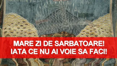 Zi mare pe 23 iulie. Uite ce NU ai voie să faci