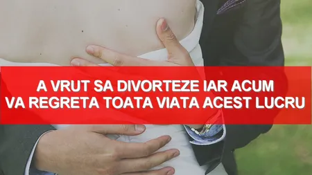A vrut să bage divorţ pentru că îşi găsise altă femeie, dar a primit cea mai dură lovitură