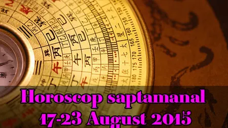 Horoscop săptămânal 17-23 August 2015