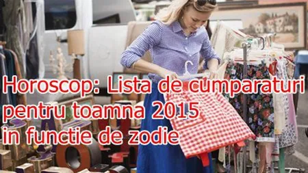 Horoscop: Lista de cumpărături pentru toamnă 2015 în funcţie de zodie