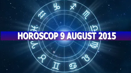 Horoscop 9 august 2015. Uite ce îţi rezervă astrele