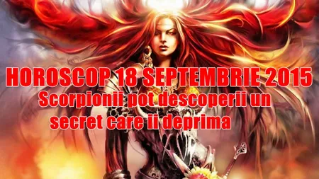 Horoscop 18 Septembrie 2015: Scorpionii pot descoperi un secret care îi deprimă